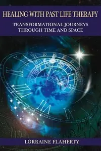 Healing with Past Life Therapy: Transformational Journeys Through Time and Space — photo 2