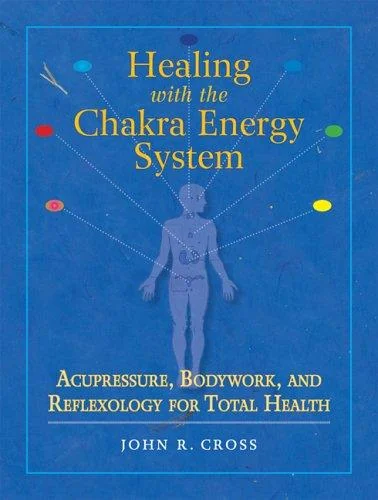 Healing with the Chakra Energy System: Acupressure, Bodywork, and Reflexology for Total Health — photo 3