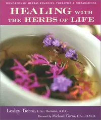 Healing with the Herbs of Life: Hundreds of Herbal Remedies, Therapies, and Preparations — photo 2