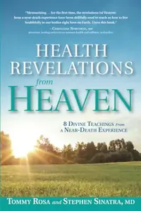 Health Revelations from Heaven: 8 Divine Teachings from a Near Death Experience — photo 2