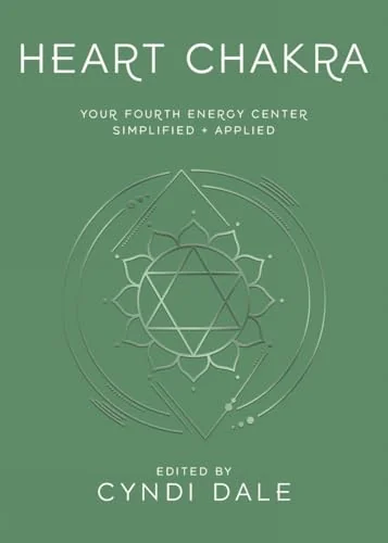 Heart Chakra: Your Fourth Energy Center Simplified and Applied Dale, Cyndi