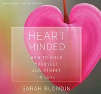 Heart Minded: How to Hold Yourself and Others in Love — photo 2