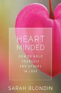 Heart Minded: How to Hold Yourself and Others in Love — photo 2