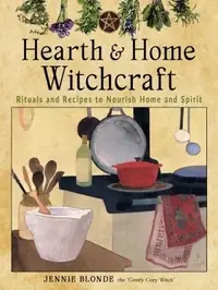 Hearth and Home Witchcraft: Rituals and Recipes to Nourish Home and Spirit — photo 2