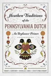 Heathen Traditions of the Pennsylvania Dutch: An Urglaawe Primer — photo 2