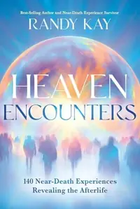 Heaven Encounters: 140 Near-Death Experiences Revealing the Afterlife — photo 2