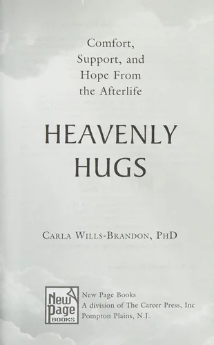 Heavenly Hugs: Comfort, Support, and Hope from the Afterlife