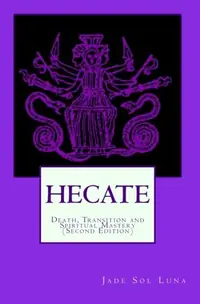 Hecate: Death, Transition and Spiritual Mastery (Second Edition) — photo 2