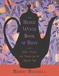 Hedgewitch Book of Days: Spells, Rituals, and Recipes for the Magical Year — photo 2