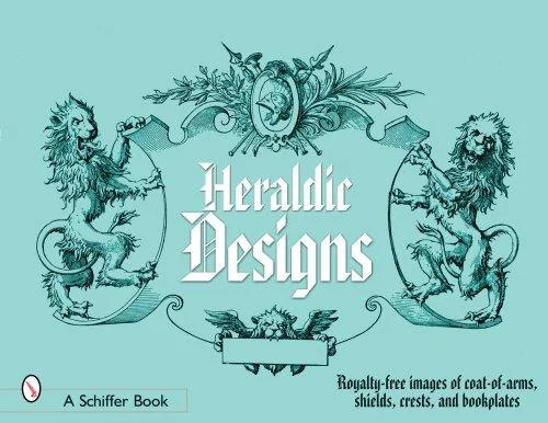 Heraldic Designs: Royalty-Free Images of Coats-Of-Arms, Shields, Crests, Seals, Bookplates, and More