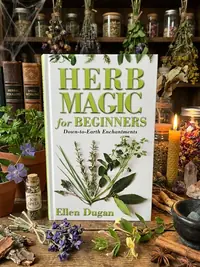 Herb Magic for Beginners: Down-To-Earth Enchantments Dugan, Ellen — photo 1