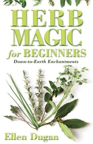 Herb Magic for Beginners: Down-To-Earth Enchantments Dugan, Ellen