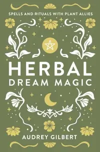 Herbal Dream Magic: Spells and Rituals with Plant Allies — photo 2