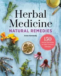 Herbal Medicine Natural Remedies: 150 Herbal Remedies to Heal Common Ailments — photo 2