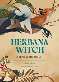 Herbana Witch: A Year in the Forest (Working with Herbs, Barks, Mushrooms, Roots, and Flowers) — photo 2