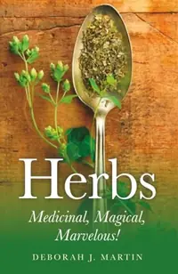 Herbs: Medicinal, Magical, Marvelous! — photo 2