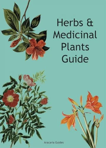 Herbs & Medicinal Plants Guide Aracaria Guides