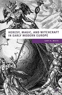 Heresy, Magic and Witchcraft in Early Modern Europe (2003) Waite, Gary K — photo 2