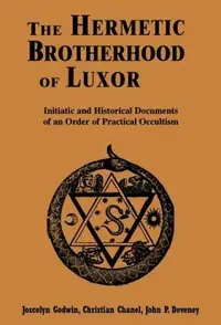 Hermetic Brotherhood of Luxor: Initiatic and Historical Documents of an Order of Practical Occultism (Revised) — photo 2