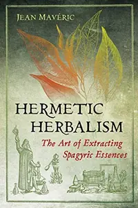 Hermetic Herbalism: The Art of Extracting Spagyric Essences — photo 2