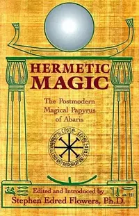 Hermetic Magic: The Postmodern Magical Papyrus of Abaris — photo 2