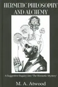 Hermetic Philosophy and Alchemy (Revised) Atwood, M a — photo 2