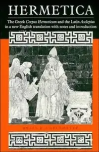 Hermetica: The Greek Corpus Hermeticum and the Latin Asclepius in a New English Translation, with Notes and Introduction — photo 2