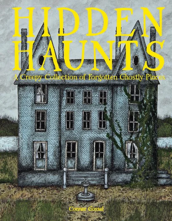 Hidden Haunts: A Creepy Collection of Forgotten Ghostly Places