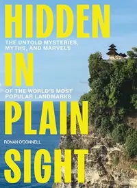 Hidden in Plain Sight: The Untold Mysteries, Myths, and Marvels of the World's Most Popular Landmarks — photo 2