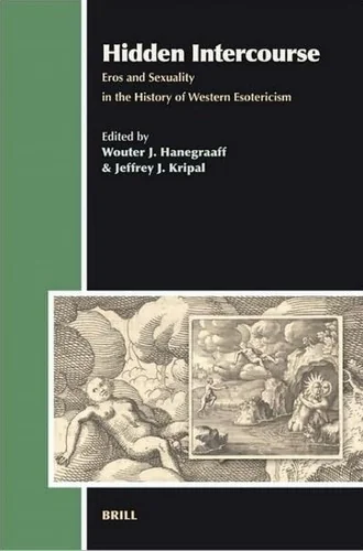 Hidden Intercourse: Eros and Sexuality in the History of Western Esotericism - Ingram Academic Hanegraaff, Wouter J