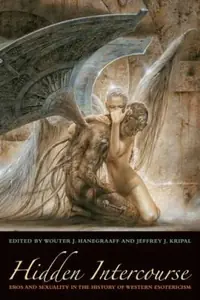 Hidden Intercourse: Eros and Sexuality in the History of Western Esotericism — photo 2