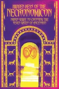 Hidden Keys of the Necronomicon -or- The 22 Lessons of Nabu: A Step-by-Step Guide to Crossing the Seven Gates of Ascension — photo 2