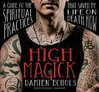 High Magick: A Guide to the Spiritual Practices That Saved My Life on Death Row — photo 2