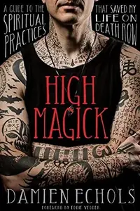 High Magick: A Guide to the Spiritual Practices That Saved My Life on Death Row — photo 2