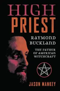 High Priest: Raymond Buckland, the Father of American Witchcraft — photo 2