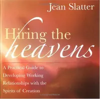 Hiring the Heavens: A Practical Guide to Developing Working Relationships with the Spirits of Creation — photo 2