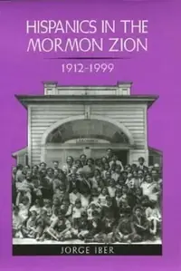 Hispanics in the Mormon Zion: 1912-1999 (Revised) Iber, Jorge — photo 2