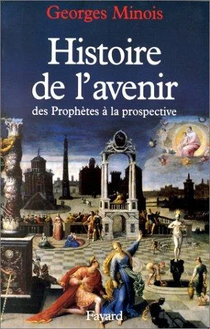 Histoire de l'avenir: Des prophètes à la prospective — photo 3