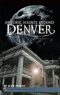 Historic Haunts Around Denver — photo 2