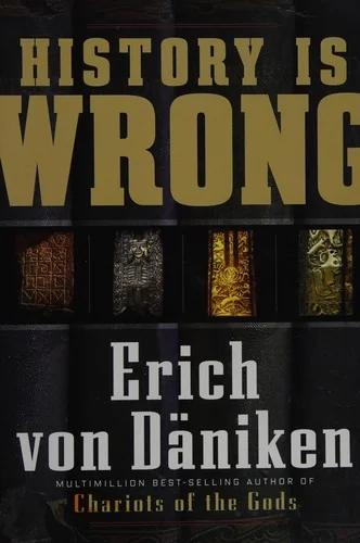 History Is Wrong Von Däniken, Erich