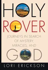 Holy Rover: Journeys in Search of Mystery, Miracles, and God — photo 2