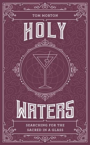 Holy Waters: Searching for the Sacred in a Glass