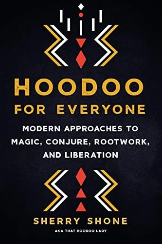 Hoodoo for Everyone: Modern Approaches to Magic, Conjure, Rootwork, and Liberation — photo 3