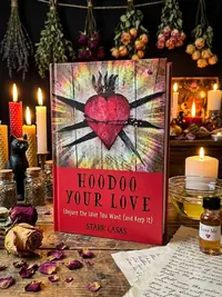 Hoodoo Your Love: Conjure the Love You Want (and Keep It) — photo 1