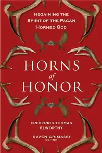Horns of Honor: Regaining the Spirit of the Pagan Horned God — photo 2