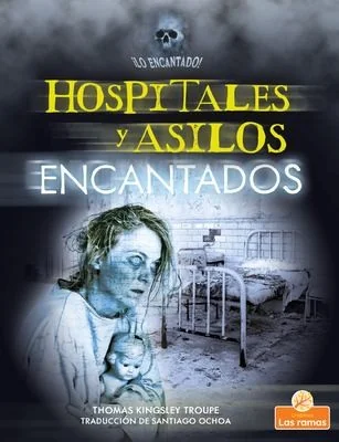 Hospitales Y Asilos Encantados (Haunted Hospitals and Asylums) Troupe, Thomas Kingsley