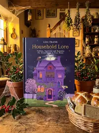 Household Lore: Folklore, Traditions and Remedies for Every Room in Your Home — photo 1