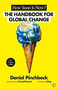 How Soon Is Now?: A Handbook for Global Change — photo 2