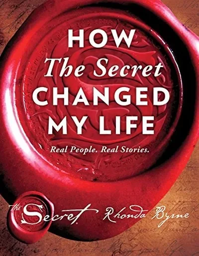 How the Secret Changed My Life: Real People. Real Stories. Byrne, Rhonda — dewey-131