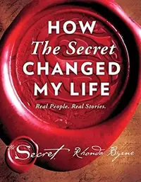 How the Secret Changed My Life: Real People. Real Stories. Byrne, Rhonda — photo 2